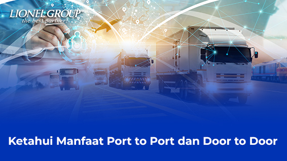 Yuk Ketahui Manfaat Port To Port Dan Door To Door