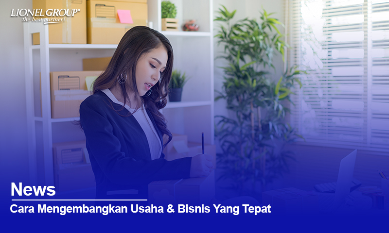 Cara Mengembangkan Usaha & Bisnis Yang Tepat